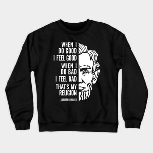 Abraham Lincoln Inspirational Quote: My Religion Crewneck Sweatshirt